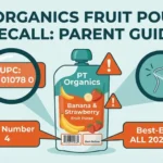 PT Organics Fruit Pouch Recall: Affected Products, Dates, and What Parents Should Know
